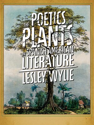 cover image of The Poetics of Plants in Spanish American Literature
